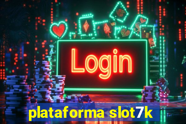 plataforma slot7k